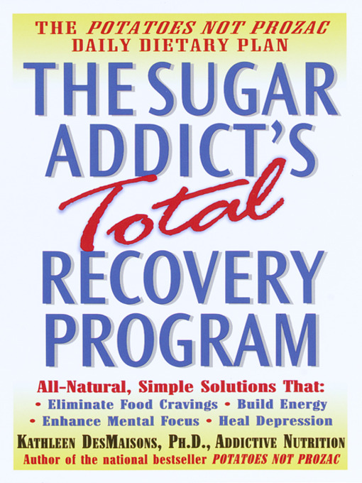 Title details for The Sugar Addict's Total Recovery Program by Kathleen DesMaisons - Available